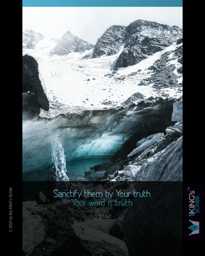 The background is a photo of rocky, snow-covered terrain. There is a stream of water falling into a pool, down below. The text reads, “Sanctify them by Your truth. Your word is truth.”