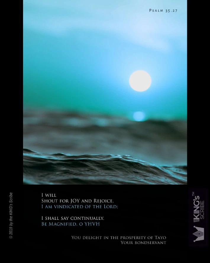 In this design, we see, in the distance, the sun; but near to us, the waves of the sea. The designed text reads, “I will shout for Joy and Rejoice, I am vindicated of the Lord: I shall say continually, be magnified o YHVH. You delight in the prosperity of Tayo, Your bondservant.”