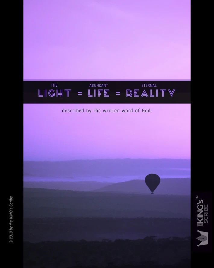 Background photo is a beautiful gradient of violet shades. A sole balloon (the kind that carries people) floats through the sky. The designed text reads, THE LIGHT = ABUNDANT LIFE = ETERNAL REALITY described by the written word of God.
